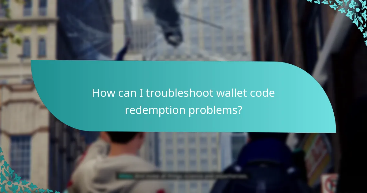 How can I troubleshoot wallet code redemption problems?