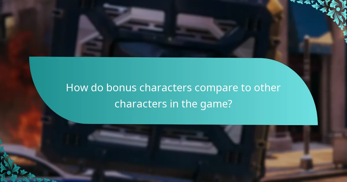 How do bonus characters compare to other characters in the game?