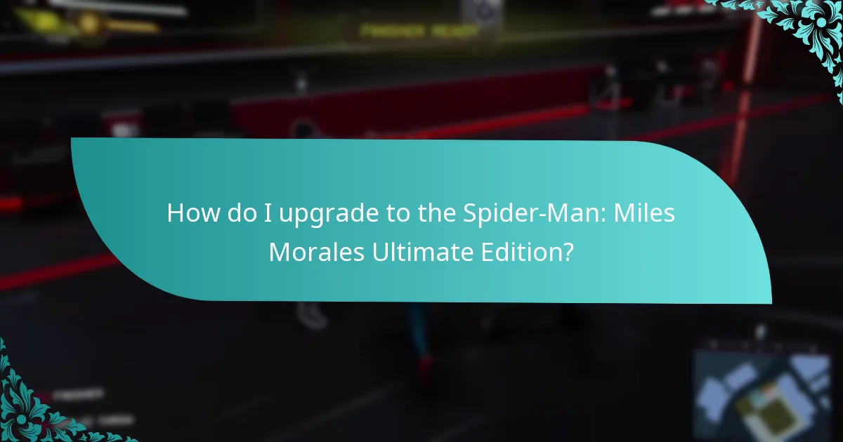 How do I upgrade to the Spider-Man: Miles Morales Ultimate Edition?