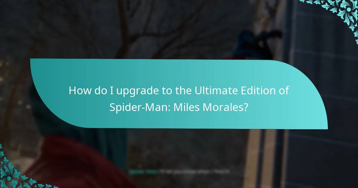 How do I upgrade to the Ultimate Edition of Spider-Man: Miles Morales?