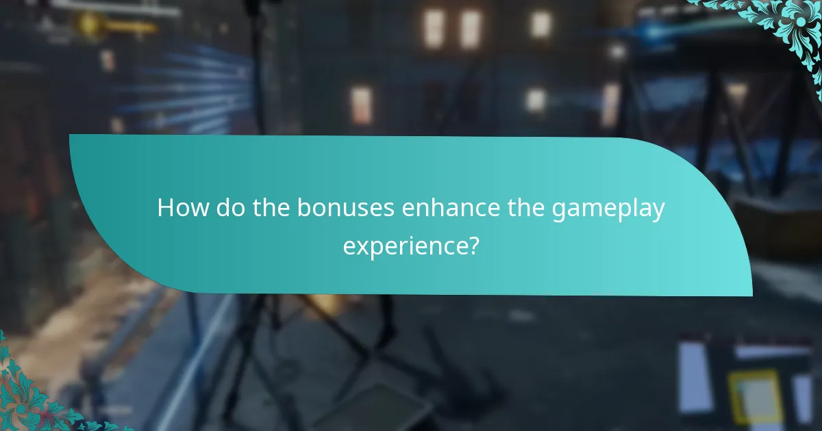 How do the bonuses enhance the gameplay experience?