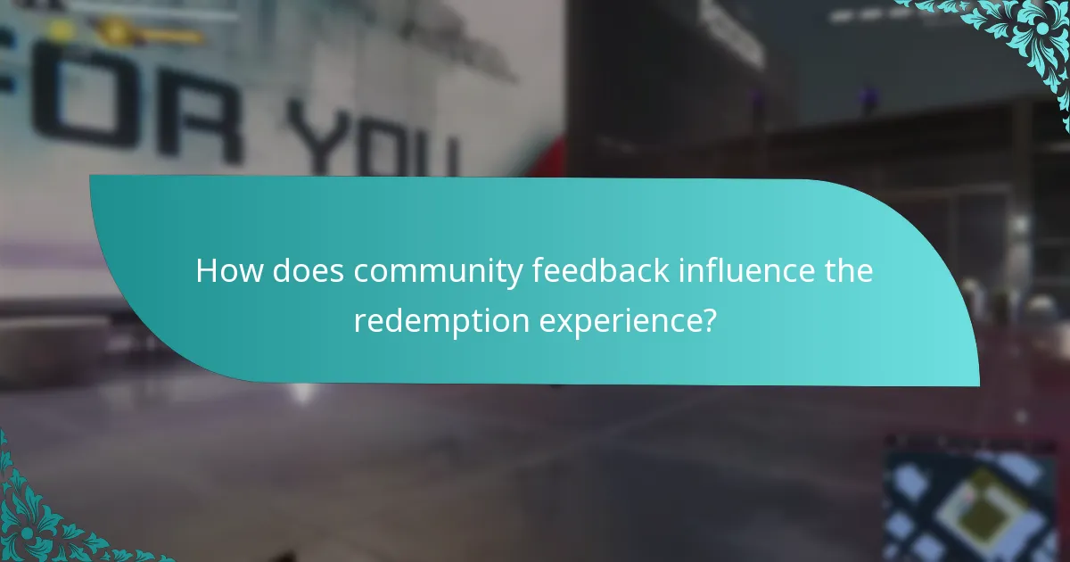 How does community feedback influence the redemption experience?