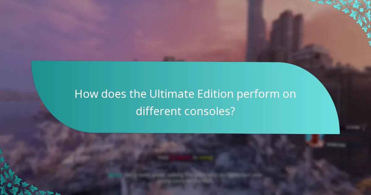 How does the Ultimate Edition perform on different consoles?