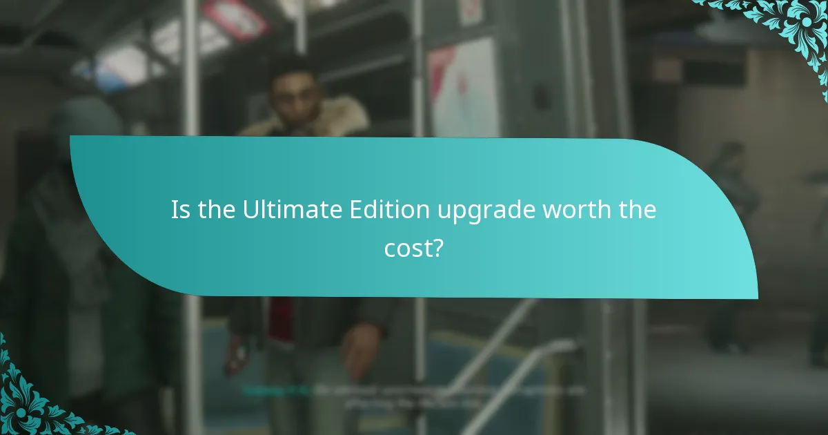 Is the Ultimate Edition upgrade worth the cost?