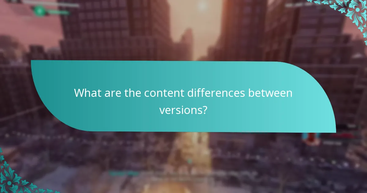 What are the content differences between versions?