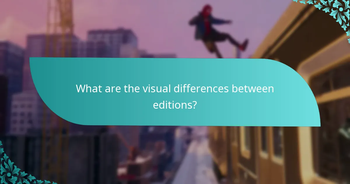 What are the visual differences between editions?