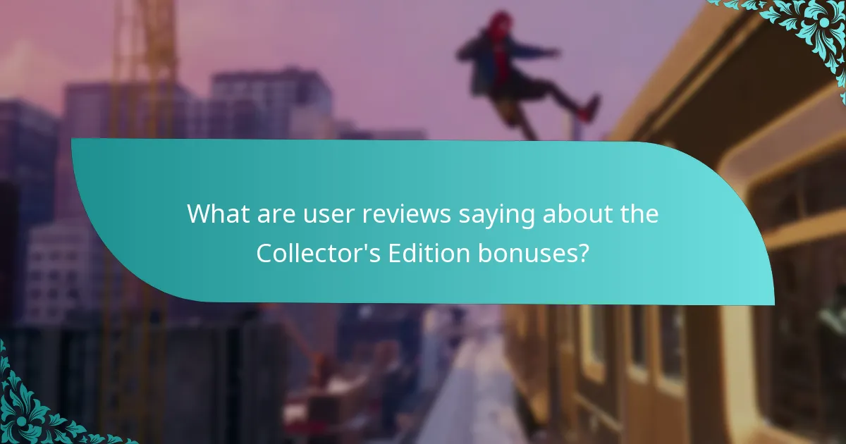 What are user reviews saying about the Collector's Edition bonuses?