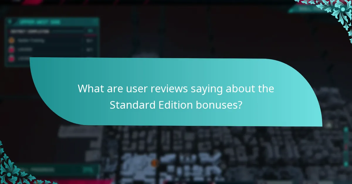 What are user reviews saying about the Standard Edition bonuses?