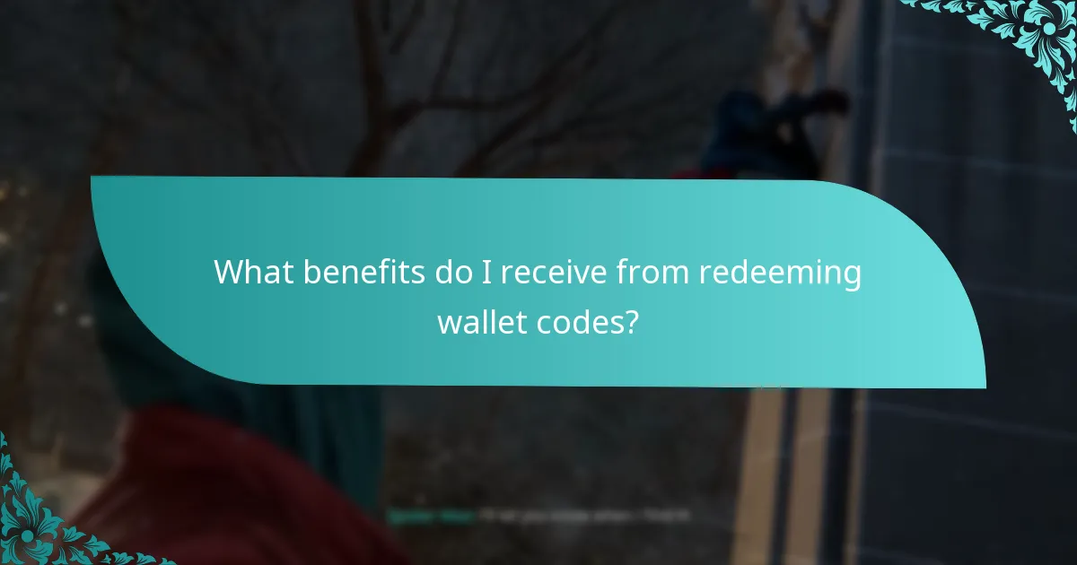 What benefits do I receive from redeeming wallet codes?