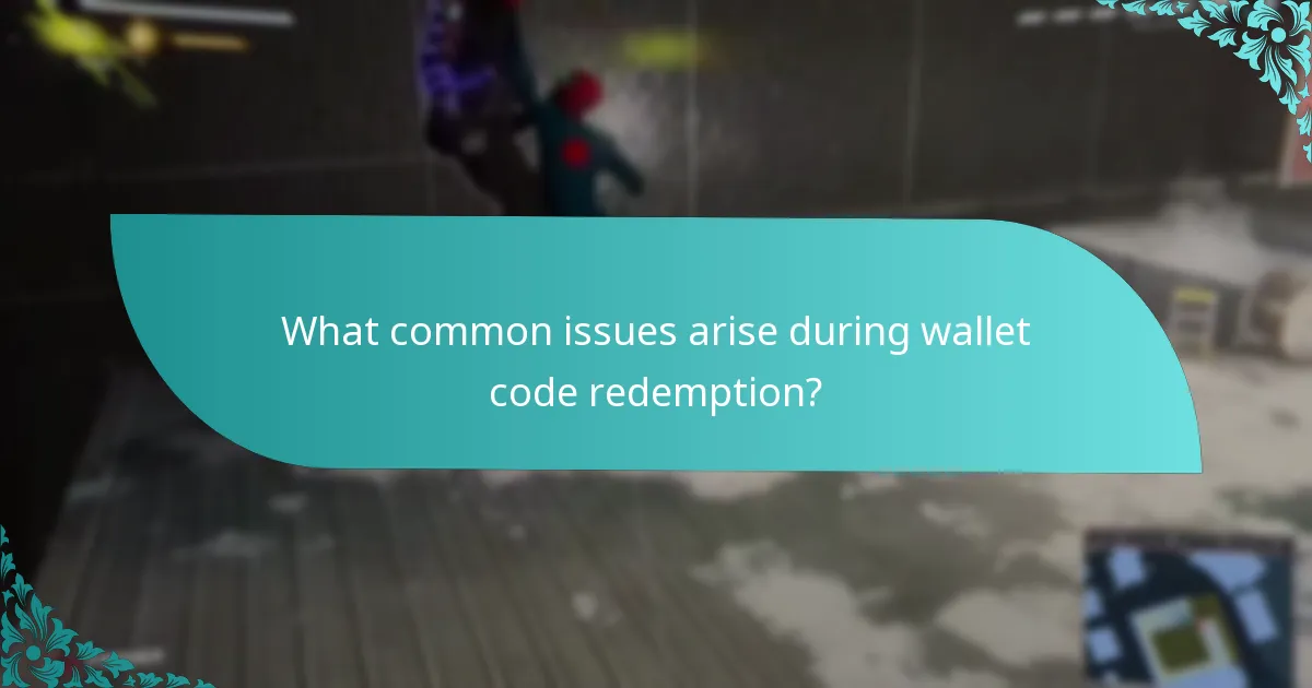 What common issues arise during wallet code redemption?