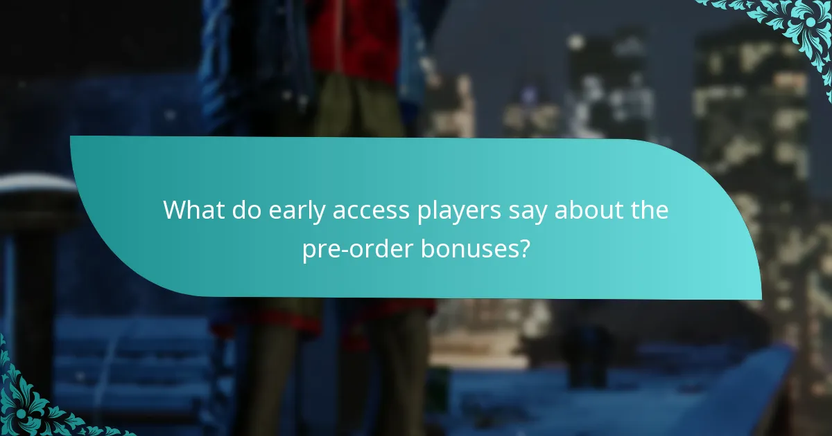 What do early access players say about the pre-order bonuses?