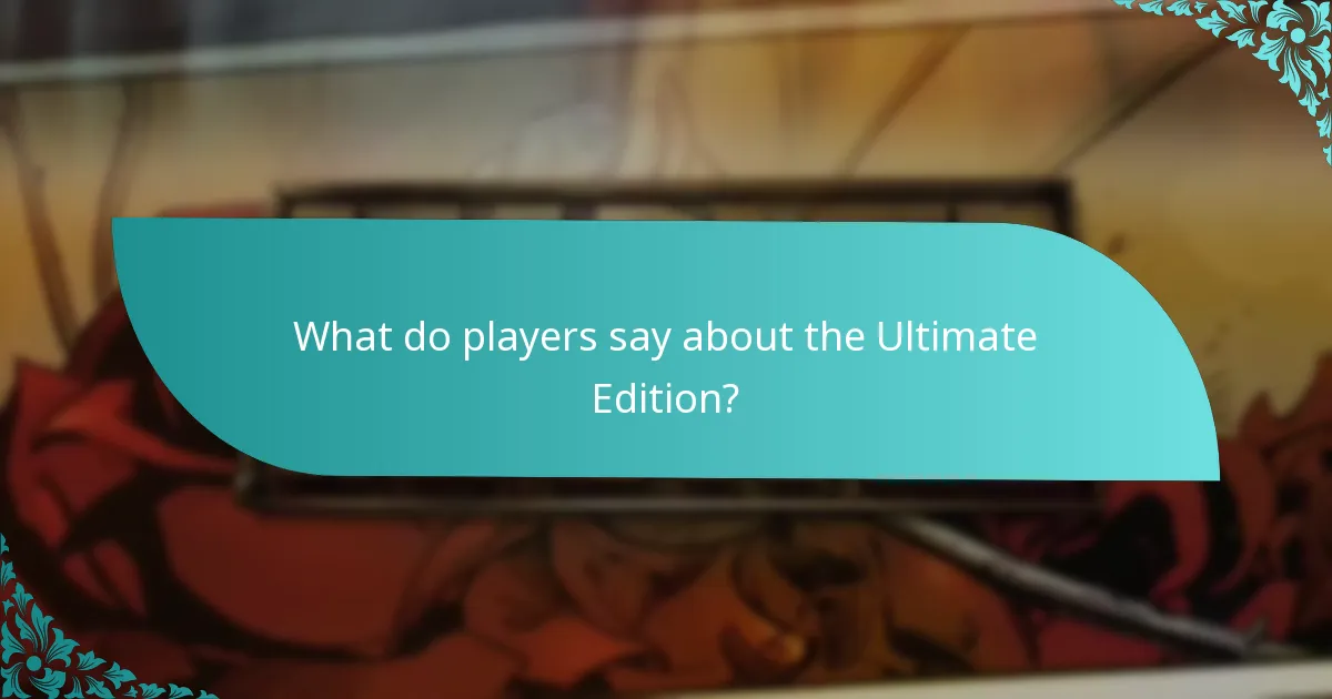 What do players say about the Ultimate Edition?