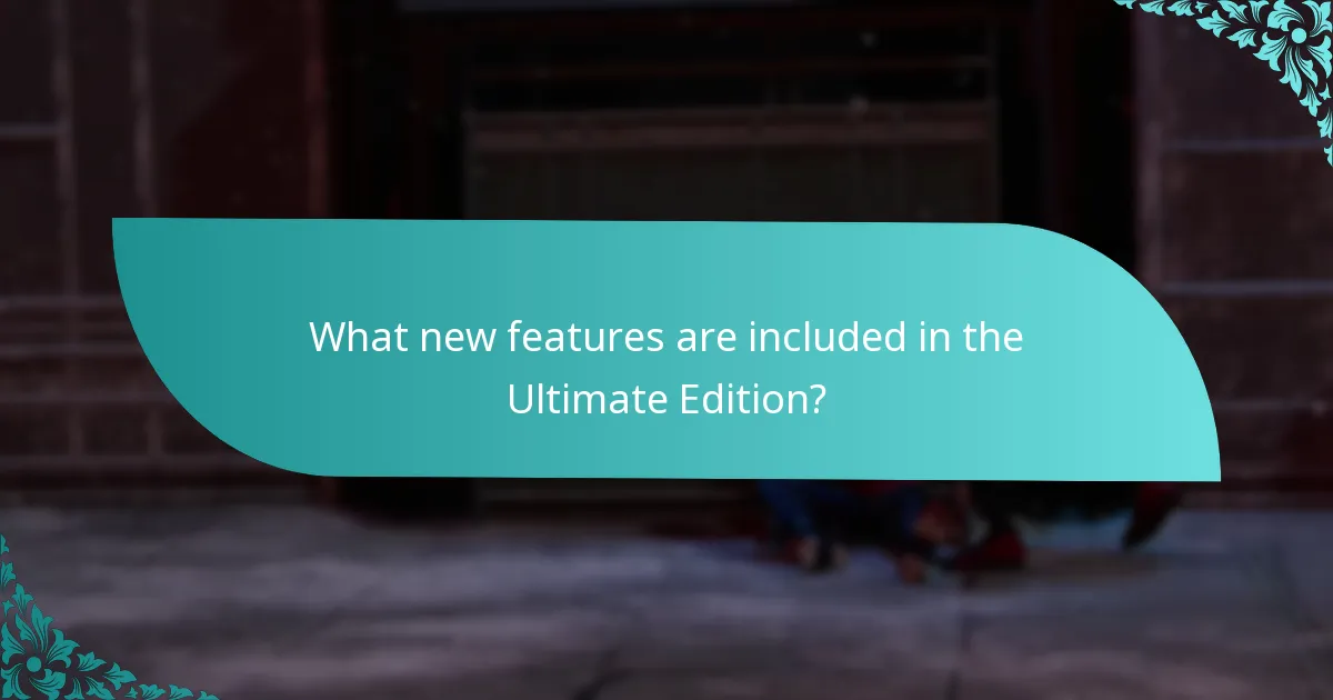 What new features are included in the Ultimate Edition?