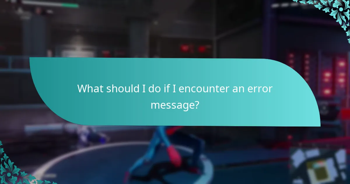 What should I do if I encounter an error message?