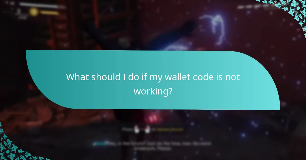 What should I do if my wallet code is not working?