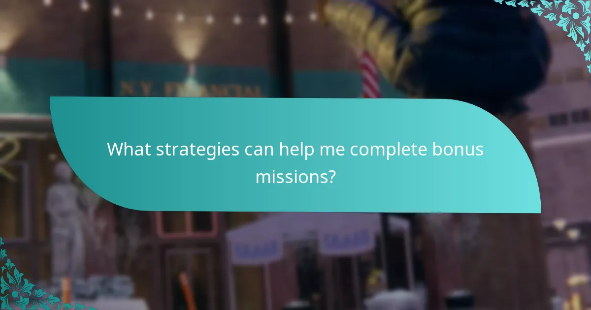 What strategies can help me complete bonus missions?