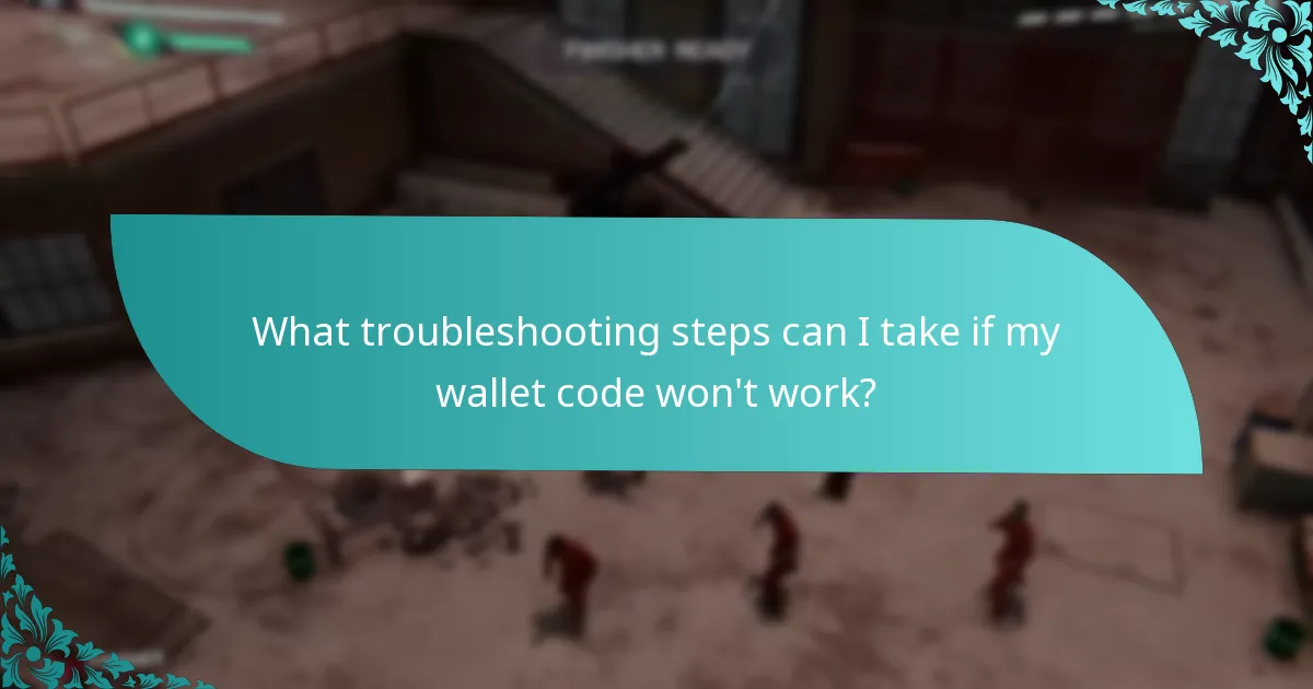 What troubleshooting steps can I take if my wallet code won't work?