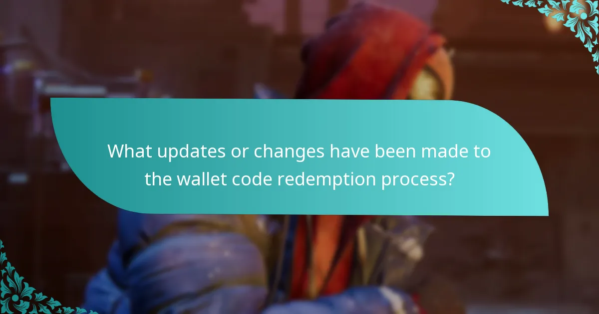 What updates or changes have been made to the wallet code redemption process?