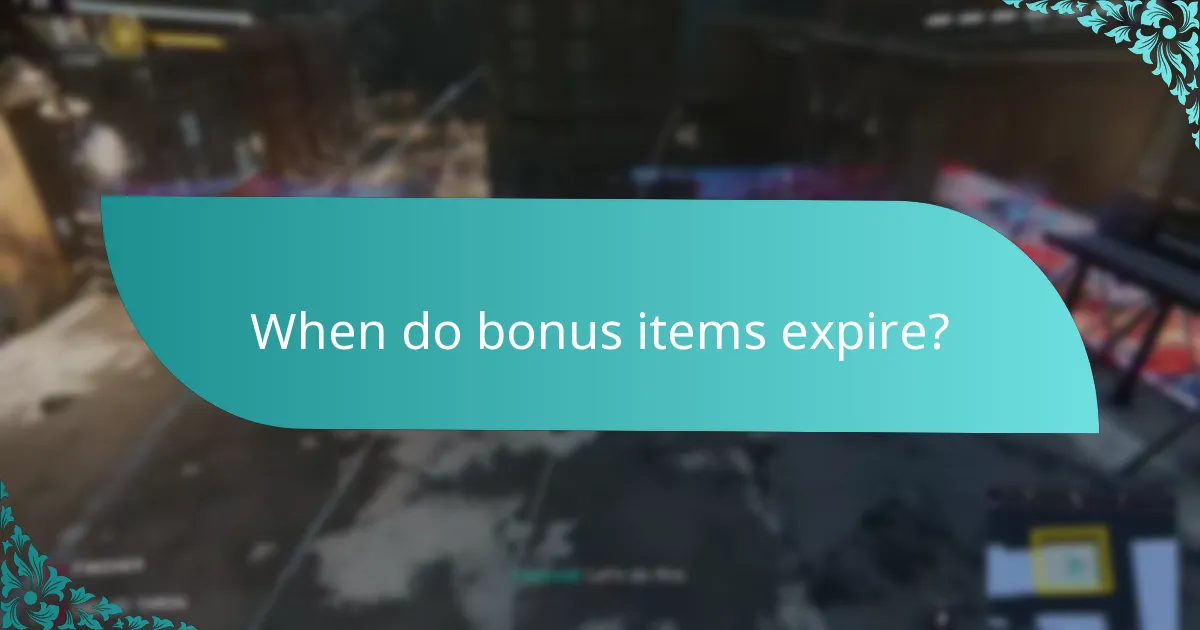 When do bonus items expire?
