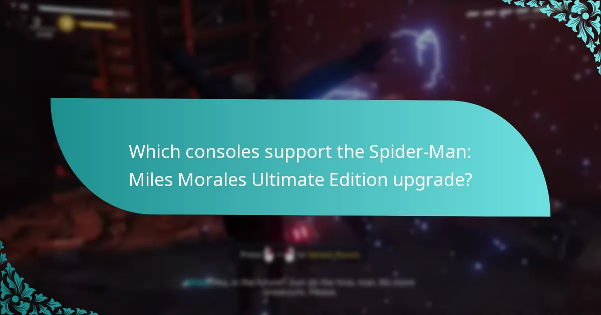Which consoles support the Spider-Man: Miles Morales Ultimate Edition upgrade?