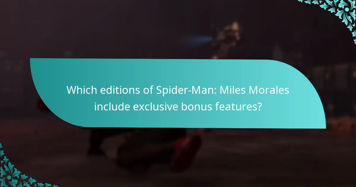 Which editions of Spider-Man: Miles Morales include exclusive bonus features?