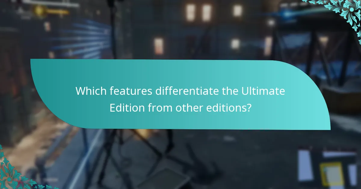 Which features differentiate the Ultimate Edition from other editions?