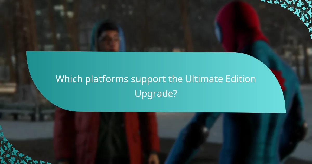 Which platforms support the Ultimate Edition Upgrade?